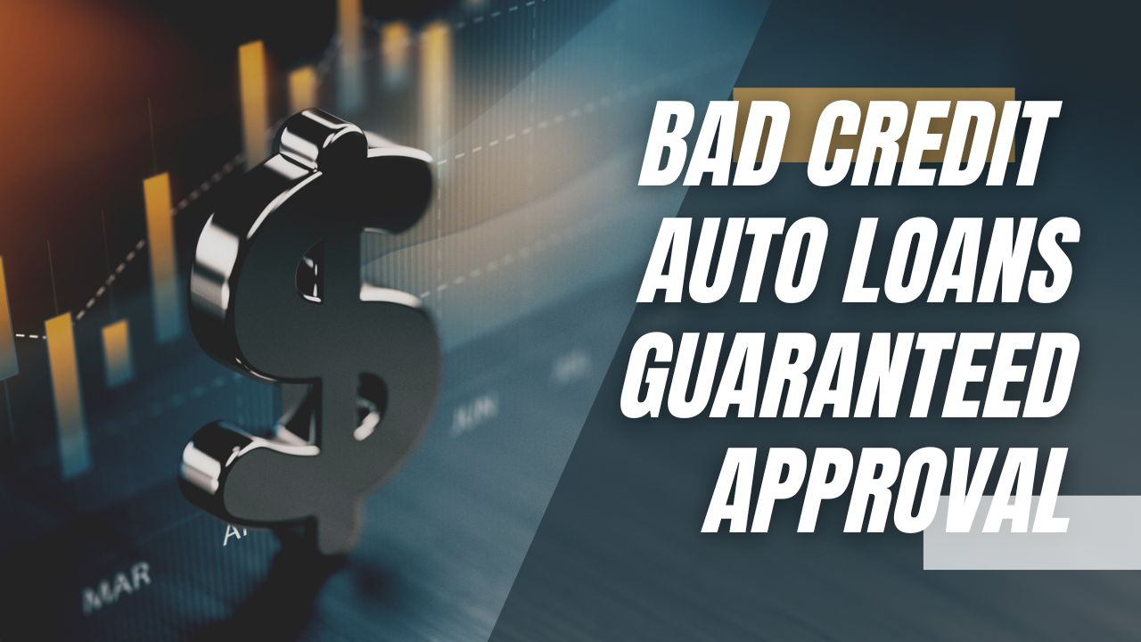 Bad Credit Auto Loans Guaranteed Approval